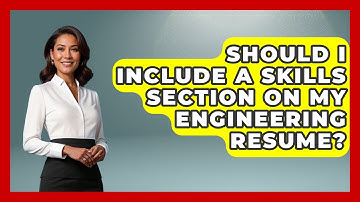 Should I Include A Skills Section On My Engineering Resume? - Job Success Network