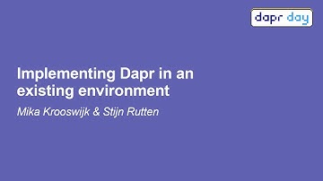 Implementing Dapr in an existing environment - Mika Krooswijk & Stijn Rutten