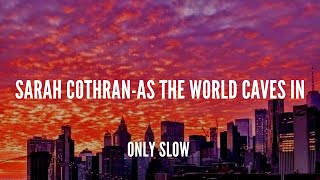 SARAH COTRAN | As The World Caves In | SLOWED + REVERB