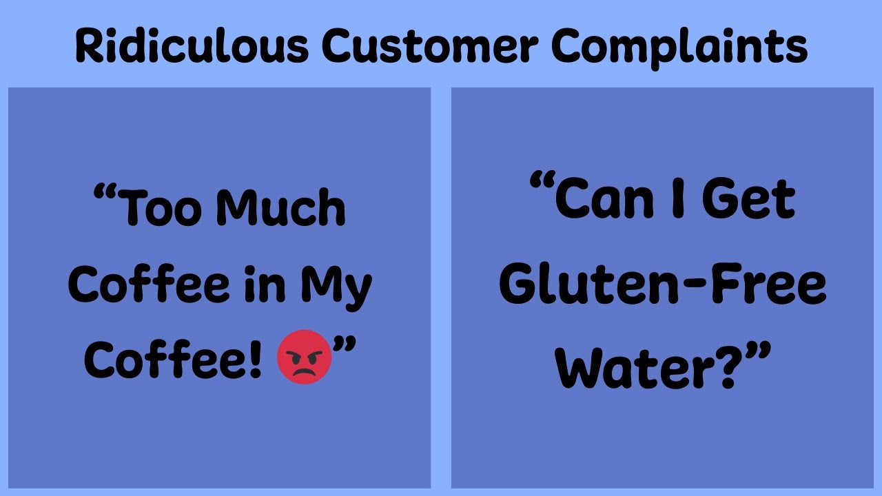 Ridiculous Customer Complaints