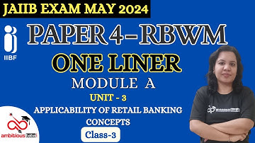 JAIIB May 2024 | Retail Banking - One Liner Series | RBWM- Module A, Unit 3 | Ambitious Baba
