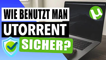 Wie sicher ist uTorrent?