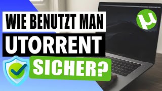 WIE BENUTZT MAN UTORRENT SICHER? 🟢: Wie man Torrents ganz sicher herunterladen kann! 📥 (VPN)