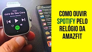 COMO OUVIR SPOTIFY NOS RELÓGIOS AMAZFIT #amazfit #spotify