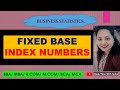 Lec IN6. Fixed Base Index Numbers | Index Numbers | Business Statistics | BBA|MBA|BCA|MCA|BCOM|MCOM