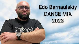 Edo Barnaulskiy DANCE MIX 2023