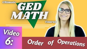 Full GED MATH Prep Course Video 6: Order of Operations