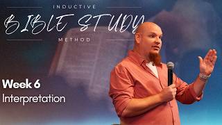 Inductive Bible Study Method, Week 6, Interpretation  |  IBC Hannibal, MO