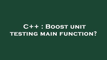 C++ : Boost unit testing main function?