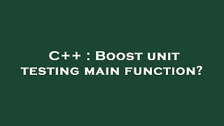 C++ : Boost unit testing main function