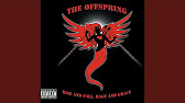 Offspring you gonna go. Gonna go far kid. You're gonna go far, kid the offspring. Offspring you gonna go. You're gonna go far, kid the offspring.