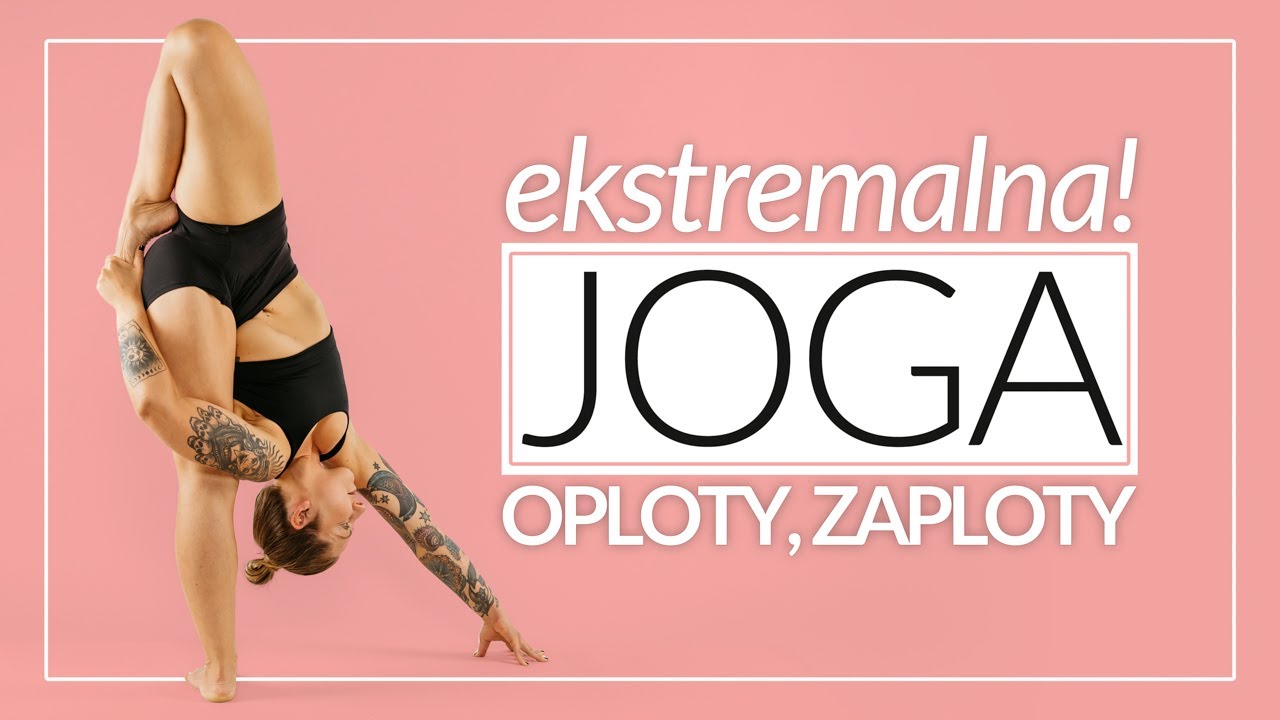JOGA EKSTREMALNA - oploty i zaploty  | POZIOM ★★★★