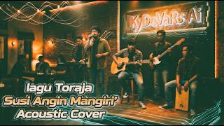 Lagu Toraja Susiko Angin Mangiri' Acoustic Cover