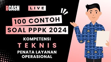 100 CONTOH SOAL KOMPETENSI TEKNIS PPPK FORMASI PENATA LAYANAN OPERASIONAL 2024