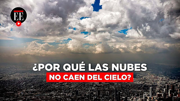 Las nubes pueden llegar a pesar toneladas ¿por qué no se caen del cielo? | El Espectador