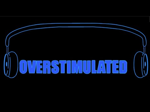Overstimulated