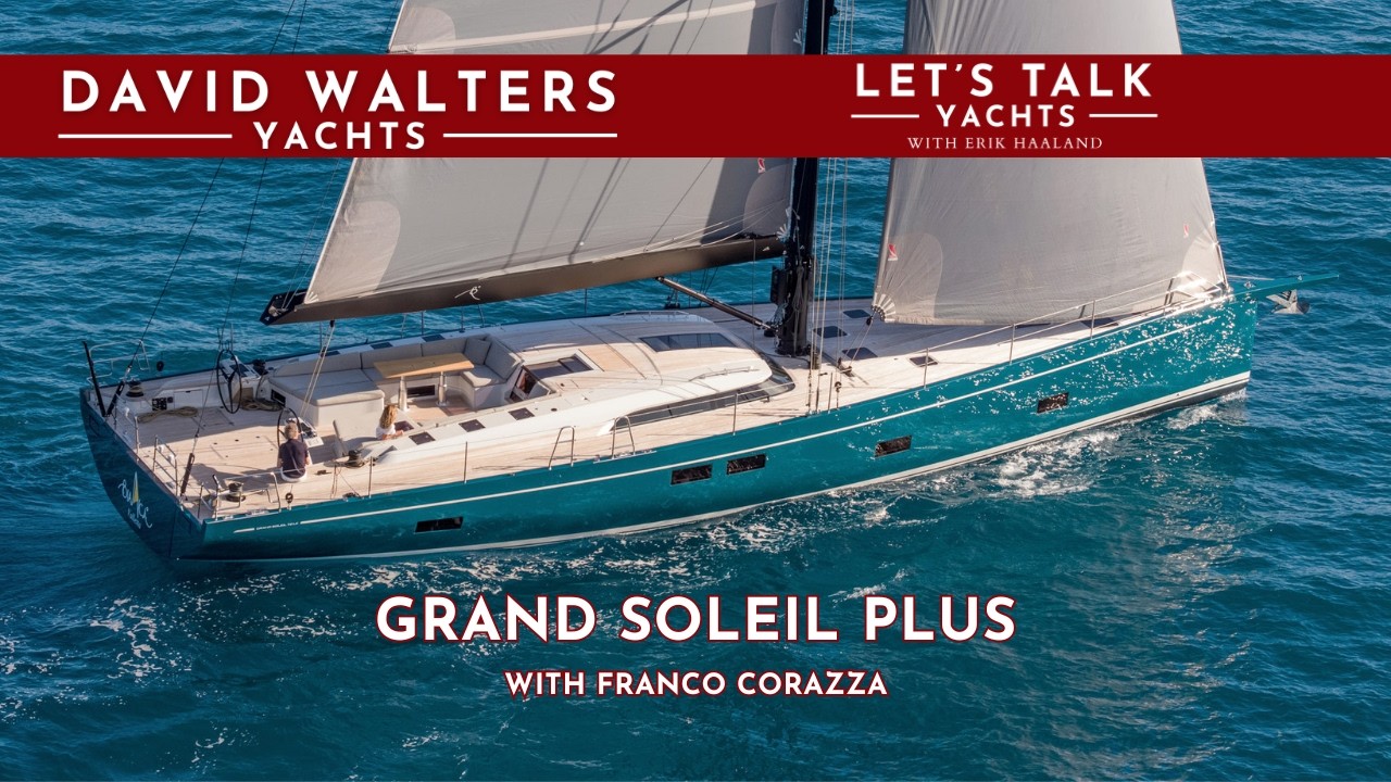 ⁣Let’s Talk Yachts with Erik Haaland Ep. 5 | Grand Soleil PLUS with Franco Corazza