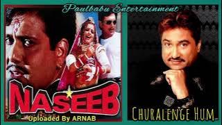 Churalenge Hum | Kumar Sanu Rare Song | Naseeb (1997) | Paulbabu Entertainment