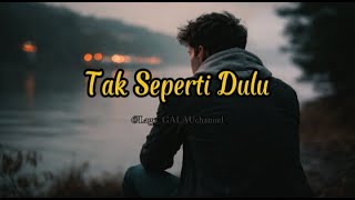 🎵 Tak Seperti Dulu – Lagu Galau Tentang Cinta yang Berubah | Full Lirik Penuh Perasaan
