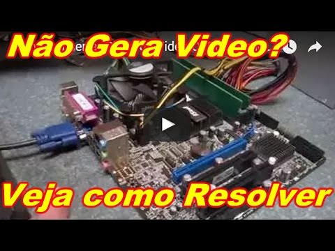 Placa Mãe não Gera Vídeo? Assista todo o Vídeo