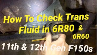 HOW TO Check 6R80 & 6R60 Transmission Fluid Level and Add in a 11th & 12th Gen F150 Ford