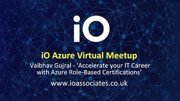 iO Azure Virtual Meetup - Accelerate your IT Career with Azure Role-Based Certifications