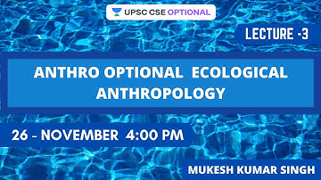 L3: Anthro optional  Ecological Anthropology | Crack UPSC CSE | Mukesh Kumar Singh