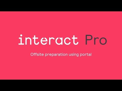 Step 1: Interact Pro - Offsite preparation using portal