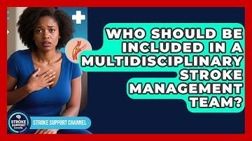 Who Should Be Included in a Multidisciplinary Stroke Management Team? | Stroke Support Channel