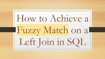 How to Achieve a Fuzzy Match on a Left Join in SQL