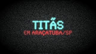 Titãs - Desordem [Araçatuba/SP AGO/2013]