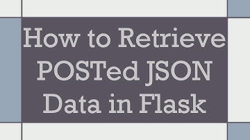 How to Retrieve POSTed JSON Data in Flask