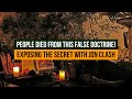 People Died From This False Doctrine! Exposing The Secret With Jon Clash