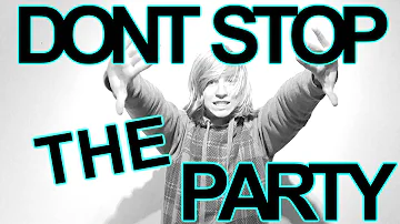 dont stop the party.