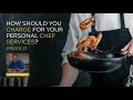 Episode 23 - How should you charge for your Personal Chef Services?