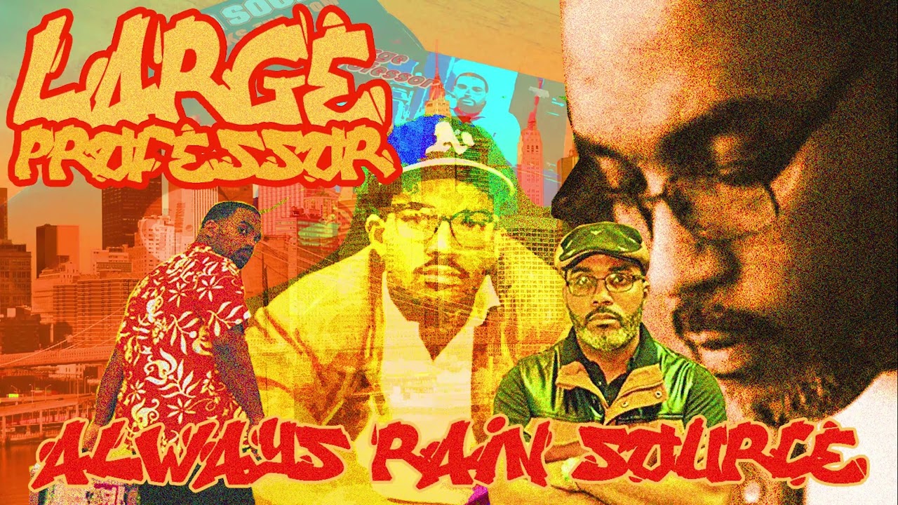 Large Professor - Always Rain Source Remix Tape (Full Length Mix)