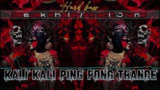 Kali. Kali ping pong trance ( jumping mix ) dj Deepak Khailar ( EDM music 🎶/ Ak edit Jhansi &