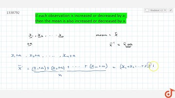 If each observation is increased or decreased by a; then the mean is also increased or decreas