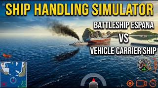 Battleship España Collides with a Vehicle Carrier | Realistic Ship Handling Simulator