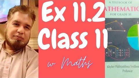 Ex 11.2 Class 11 kpk and FBISE board