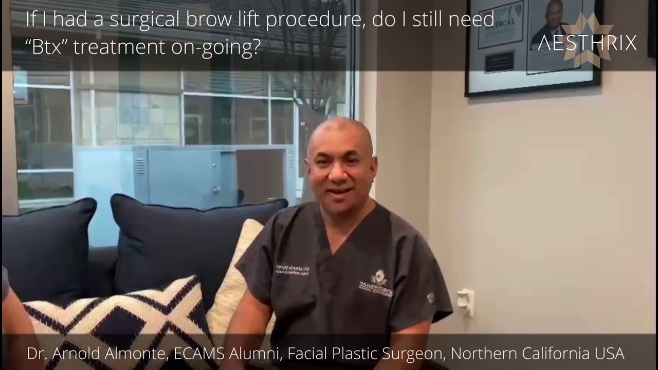 Dr. Arnold Almonte explained, if you had a surgical brow lift procedure, do you still need “Btx” treatment on-going?