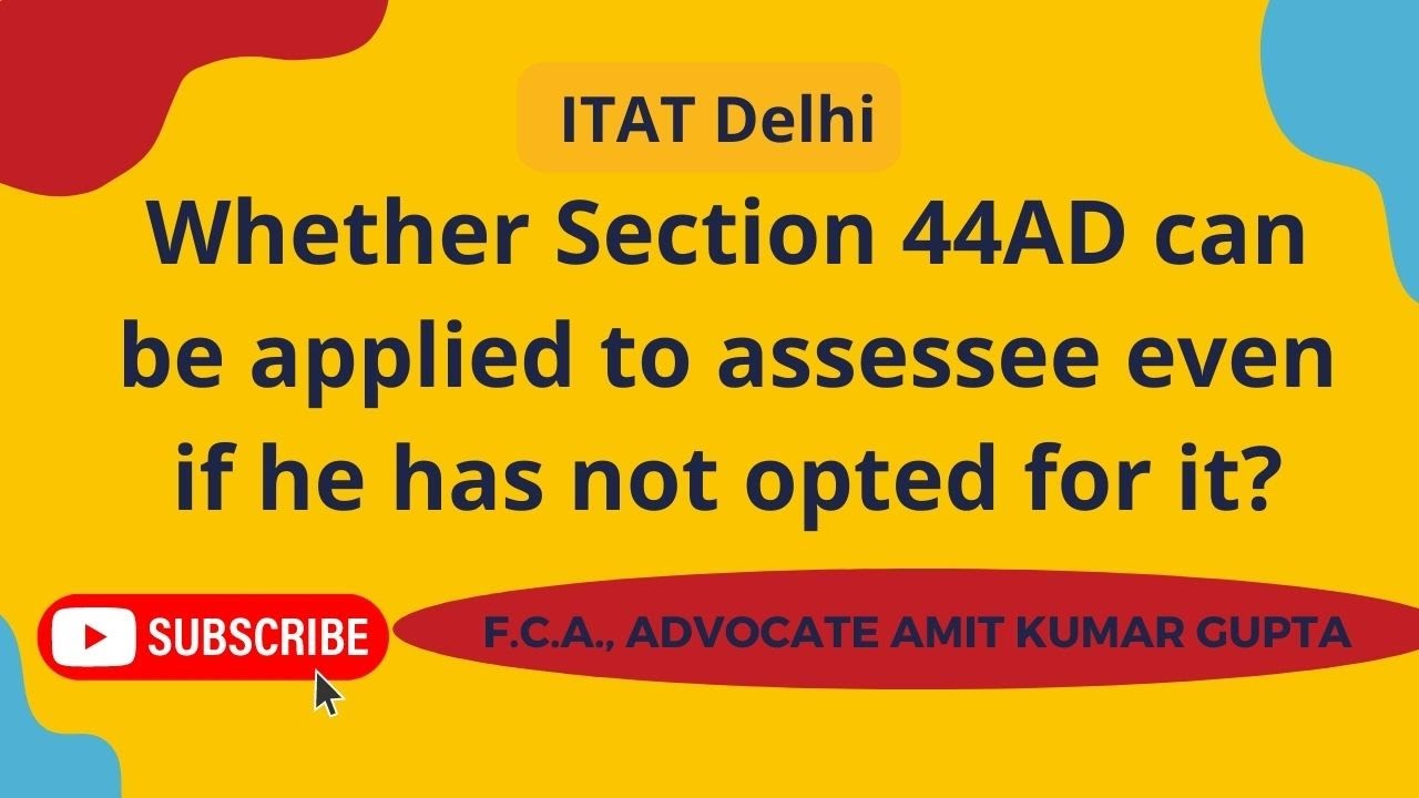 Whether Section 44AD Can Be Applied To Assessee Even If He Has Not whether-section-44ad-can-be-applied-to-assessee-even-if-he-has-not