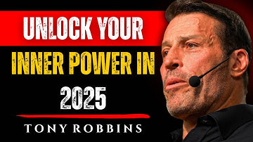 Tony Robbins: How to Unlock Your Inner Power in 2025
