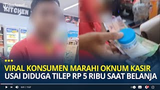 Viral Konsumen Marahi Oknum Kasir Minimarket Usai Tilep Rp 5 Ribu Saat Belanja Produk Baby Cream