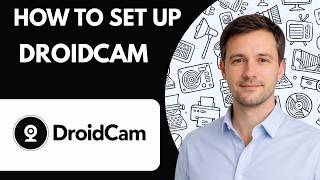 How to Set Up DroidCam Full Guide 2026