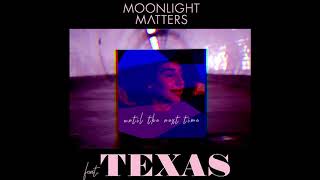 UNTIL THE NEXT TIME - MOONLIGHT MATTERS FEAT TEXAS