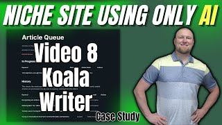 AI Niche Website Case Study: Koala Writer (Vid 8)