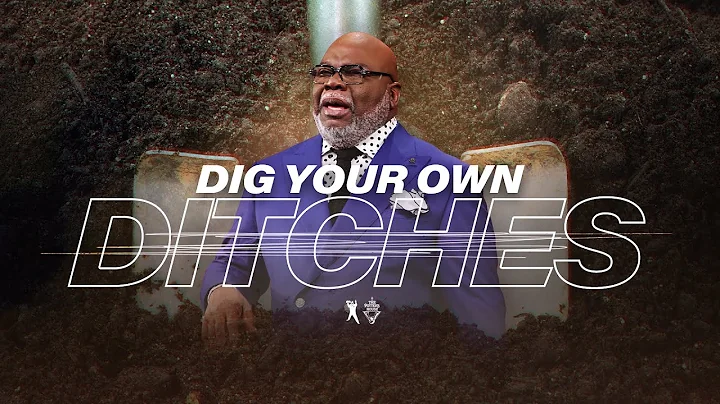 Dig Your Own Ditches - Bishop T.D. Jakes [October 27, 2019]