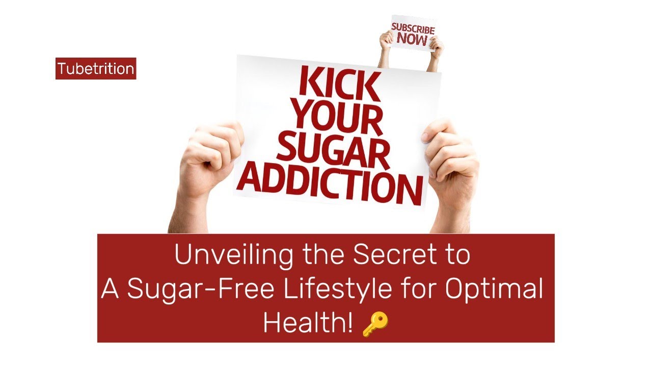 Unveiling  the  Secret to A Sugar-Free Lifestyle For Optimal Health