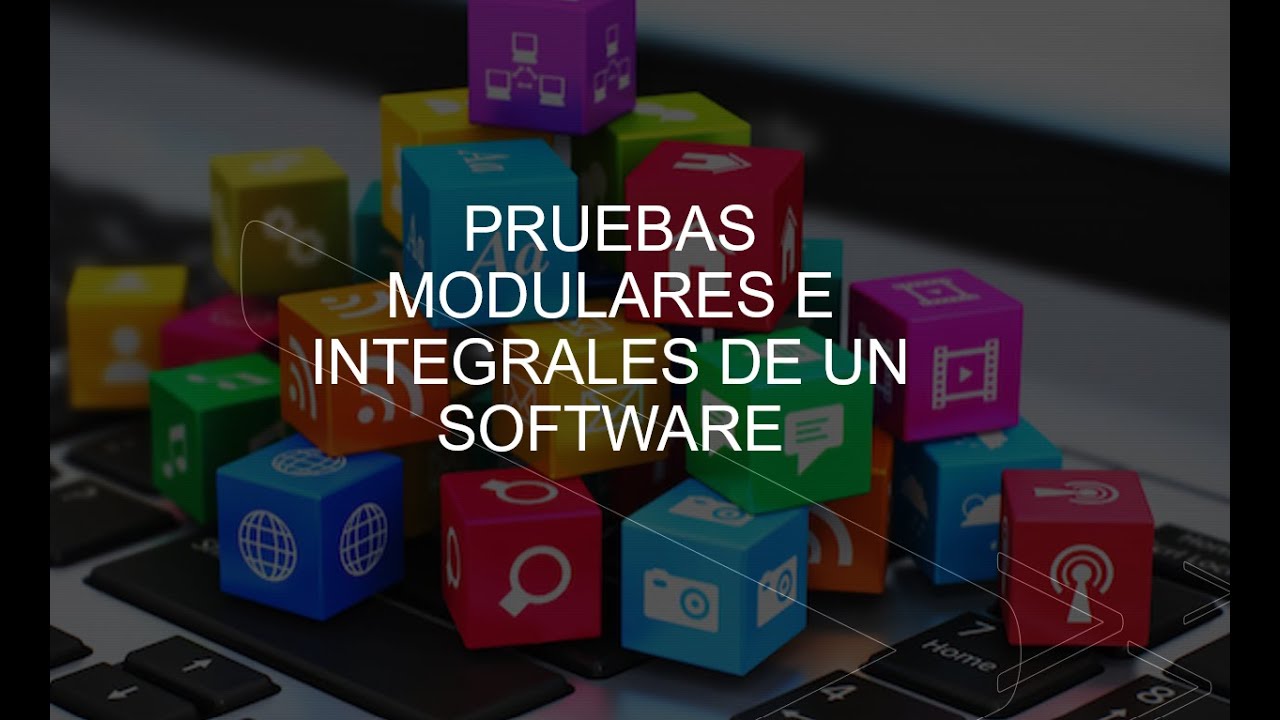 PRUEBAS MODULARES E INTEGRALES DE SOFTWARE - YouTube